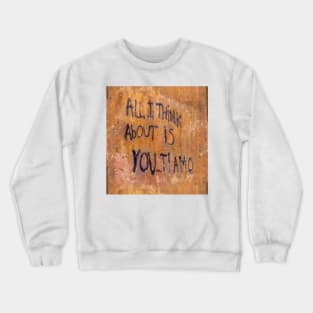 All I Think About Is You Crewneck Sweatshirt